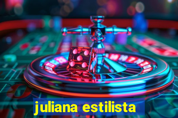 juliana estilista